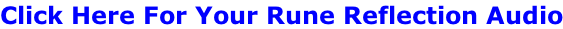 Click Here For Your Rune Reflection Audio