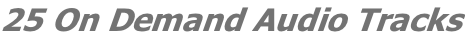 25 On Demand Audio Tracks