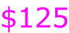 $125